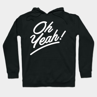 Oh, Yeah! Hoodie